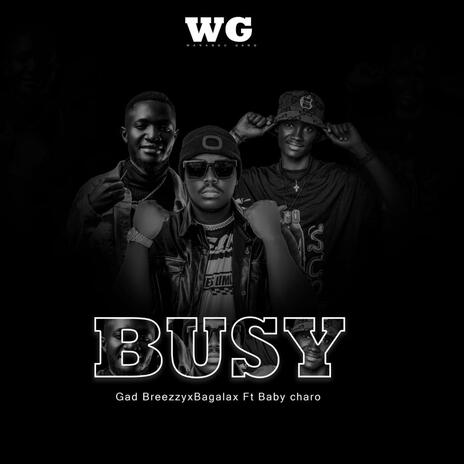 Busy ft. Bagalax & Baby charo | Boomplay Music