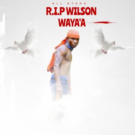 R.I.P Wilson _ Waya'a ft. All stars | Boomplay Music
