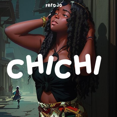 Chichi | Boomplay Music