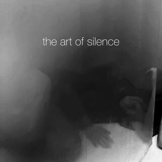 THE ART OF SILENCE lyrics | Boomplay Music