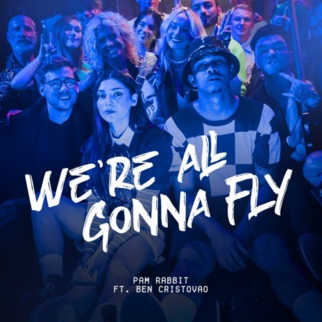 We're All Gonna Fly ft. Ben Cristovao | Boomplay Music