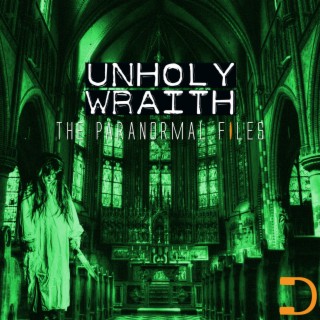 The Paranormal Files: Unholy Wraith