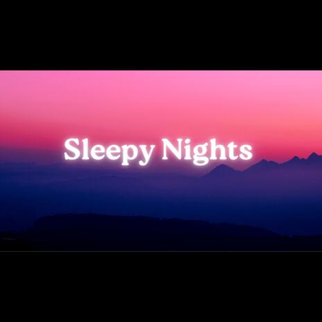 Sleepy Nights | Boomplay Music