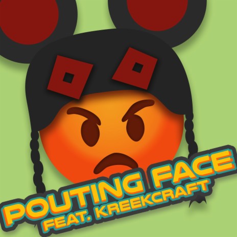 Pouting Face ft. KreekCraft | Boomplay Music