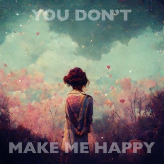 You Don't Make Me Happy