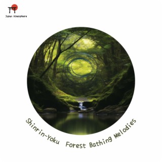 Shinrin-Yoku: Forest Bathing Melodies