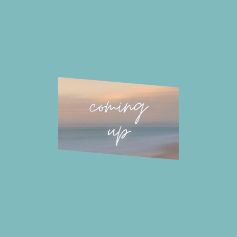 Coming Up | Boomplay Music