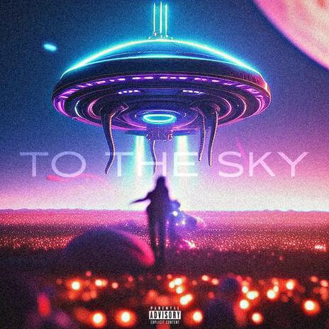 TO THE SKY! | Boomplay Music