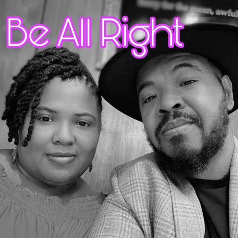 BE ALL RIGHT ft. Ms Beautiful