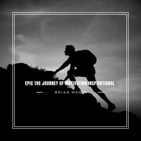 Epic the Journey of Motivation Inspirational