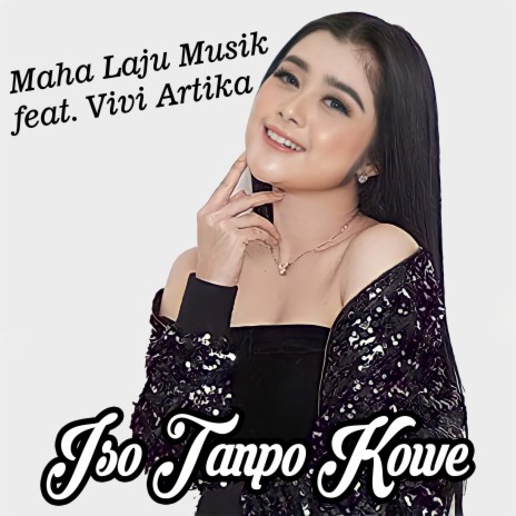 Iso Tanpo Kowe ft. Vivi Artika | Boomplay Music