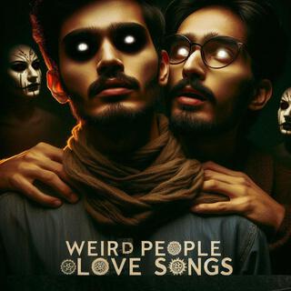 Weird People Love Songs