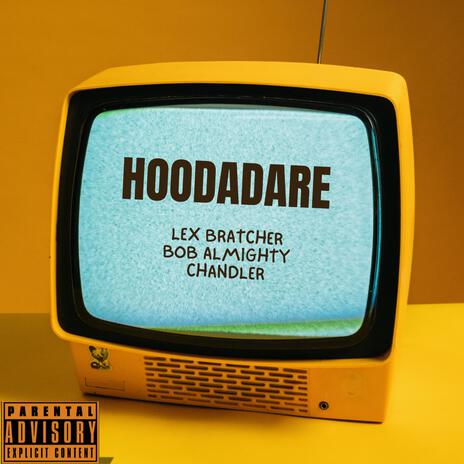 Hoodadare ft. Bob Almighty & Chandler | Boomplay Music