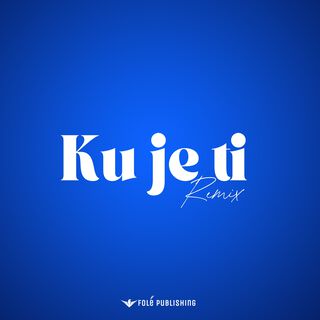 KU JE TI (Remix)