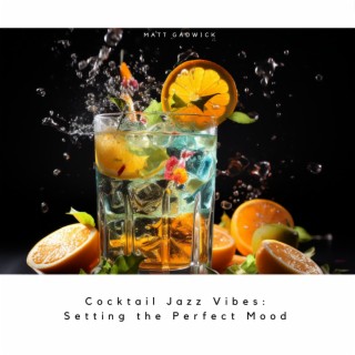 Cocktail Jazz Vibes: Setting the Perfect Mood