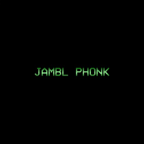 JAMBL PHONK | Boomplay Music