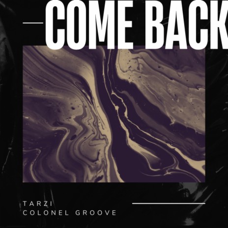 Come Back (Radio Edit) ft. Colonel Groove & Aidan Bryson | Boomplay Music