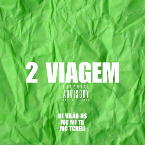 2 Viagem ft. MC Tcheli & Mc Mj Ta | Boomplay Music