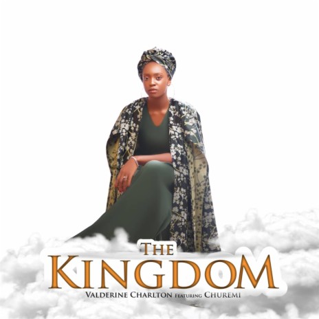 The Kingdom ft. Churemi | Boomplay Music