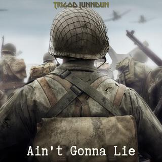 AIN'T GONNA LIE lyrics | Boomplay Music