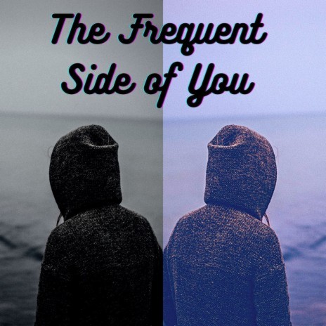 The Frequent Side of You | Boomplay Music