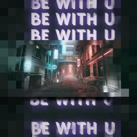 Be With U | Boomplay Music