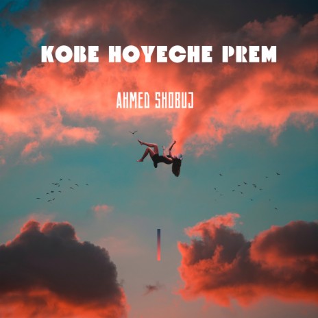 Kobe Hoyeche Prem | Boomplay Music