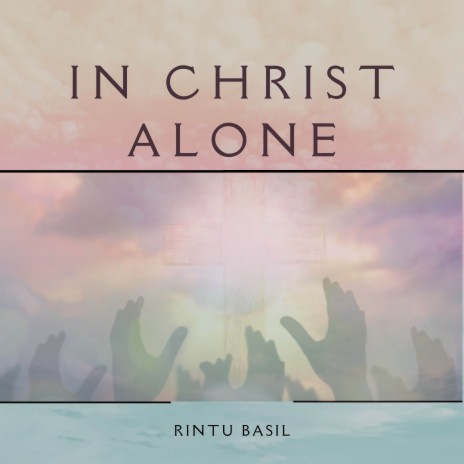 In Christ Alone | Boomplay Music