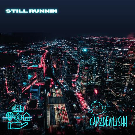 STILL RUNNIN | Boomplay Music