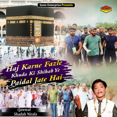 Haj Karne Fazle Khuda Ki Shihab Ye Paidal Jate Hai (Islamic)