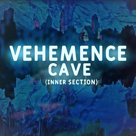 Vehemence Cave: Inner Section (Original Game Soundtrack) | Boomplay Music