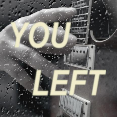 you left | Boomplay Music