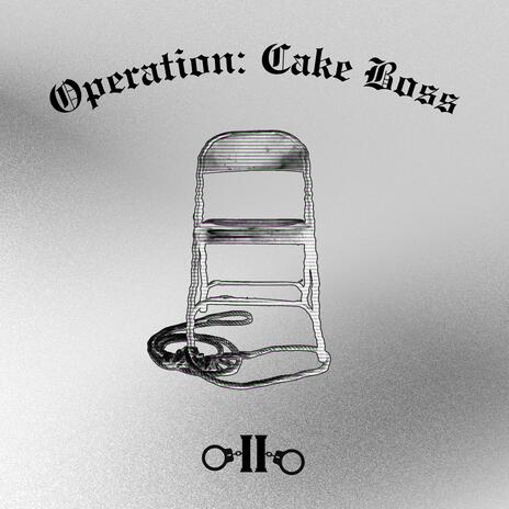 Operation: Cake Boss (Part II) | Boomplay Music