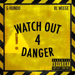 Watch Out 4 Danger ft. RL Weege lyrics | Boomplay Music