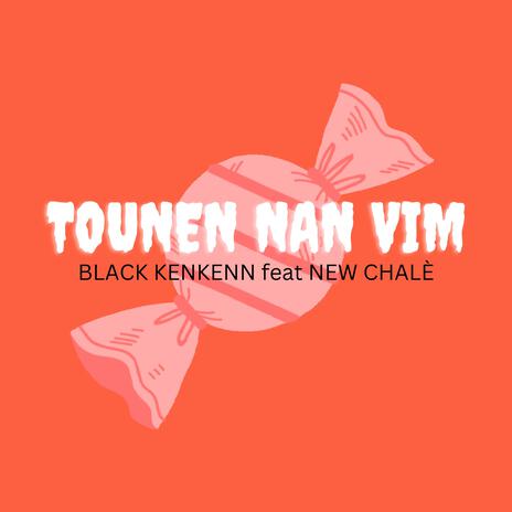 Tounen nan vim ft. black Kenkenn | Boomplay Music