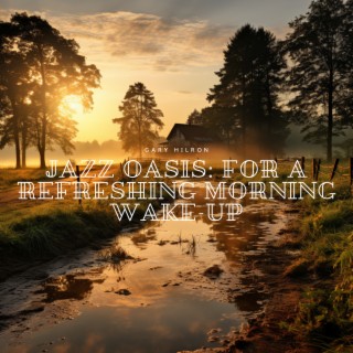 Jazz Oasis: For a Refreshing Morning Wake-up