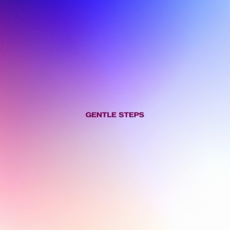 Gentle Steps