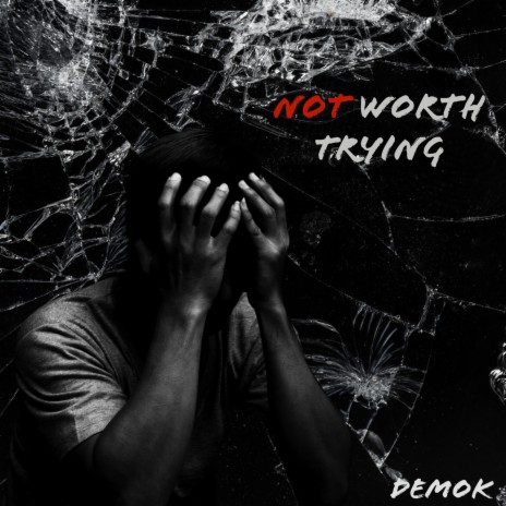 Not Worth Trying | Boomplay Music
