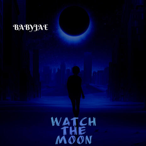 Watch The Moon (BLAM) | Boomplay Music