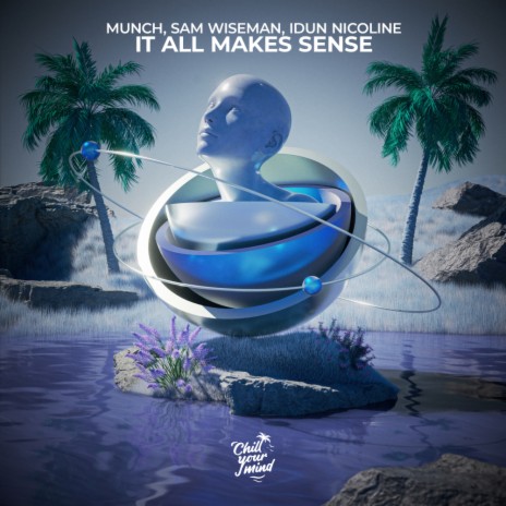 It All Makes Sense ft. Sam Wiseman & Idun Nicoline | Boomplay Music