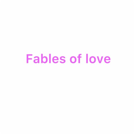 Fables of Love | Boomplay Music