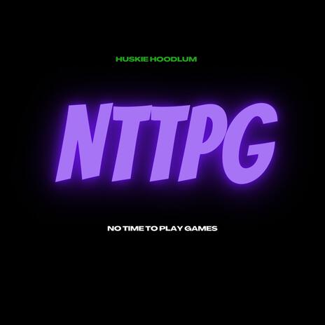 Nttpg (No Time To Play Games) | Boomplay Music