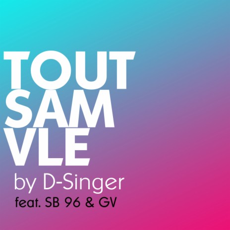 Tout Sam Vle ft. SB 96 & GV | Boomplay Music