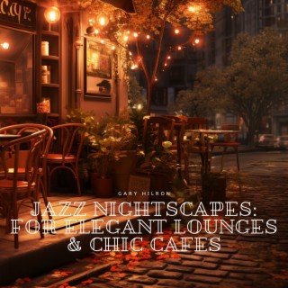 Jazz Nightscapes: For Elegant Lounges & Chic Cafes
