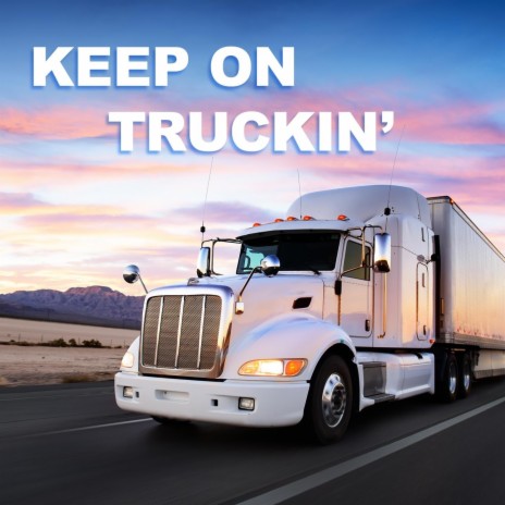 Keep on Truckin' | Boomplay Music