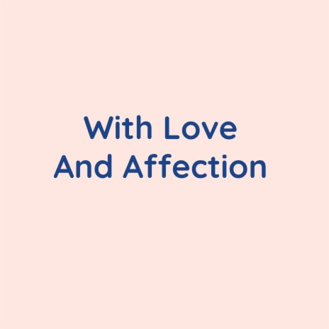 With Love And Affection | Boomplay Music