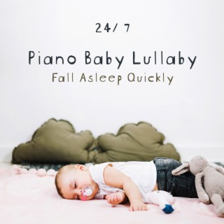 24/ 7 Piano Baby Lullaby: Fall Asleep Quickly, Sweet Dreams Baby, Tranquility Instrumental Lullabies, White Noise For Baby Sleep