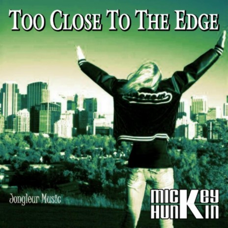 Too Close To The Edge | Boomplay Music