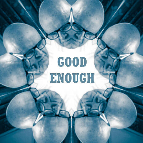 Good Enough | Boomplay Music