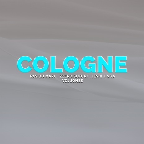 Cologne ft. Zzero sufuri, Jeshi Jinga & Vdj Jones | Boomplay Music